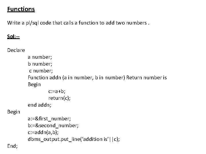 Functions Write a pl/sql code that calls a function to add two numbers. Sol: