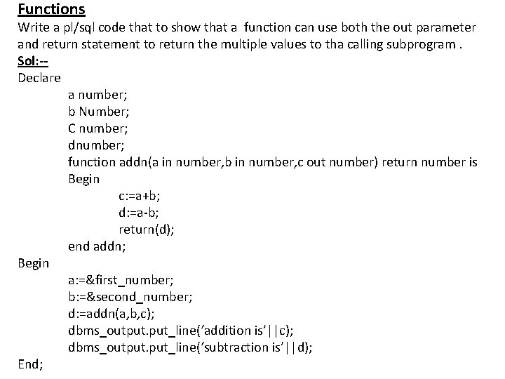 Functions Write a pl/sql code that to show that a function can use both