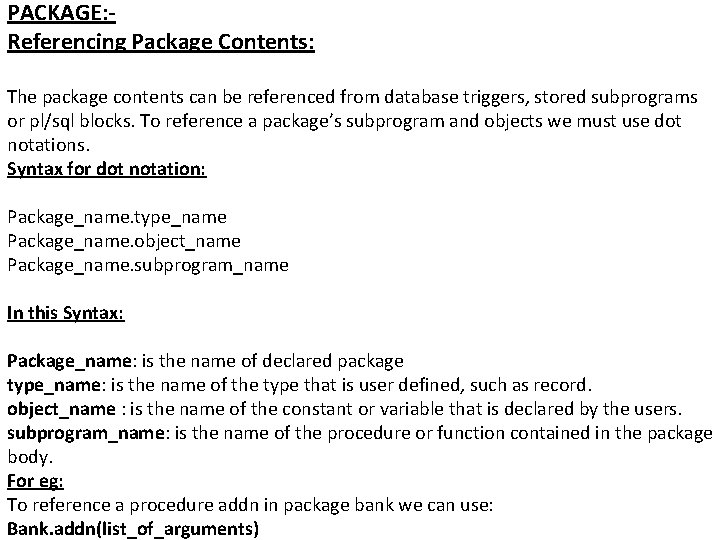 PACKAGE: Referencing Package Contents: The package contents can be referenced from database triggers, stored