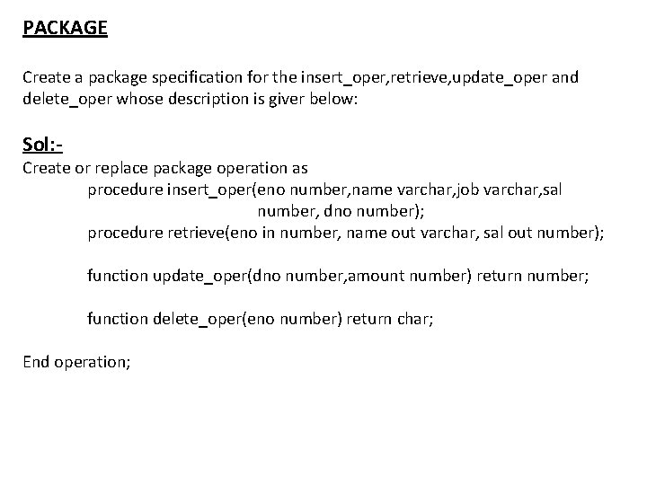 PACKAGE Create a package specification for the insert_oper, retrieve, update_oper and delete_oper whose description