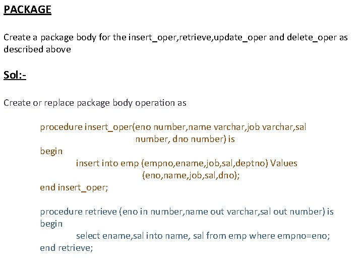 PACKAGE Create a package body for the insert_oper, retrieve, update_oper and delete_oper as described