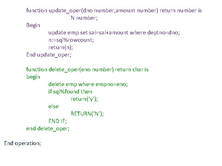 function update_oper(dno number, amount number) return number is N number; Begin update emp set