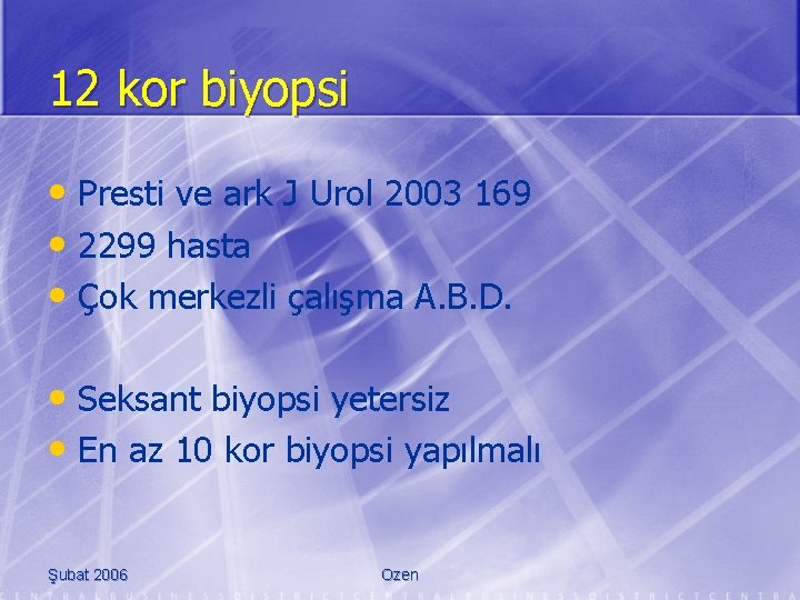 12 kor biyopsi • Presti ve ark J Urol 2003 169 • 2299 hasta