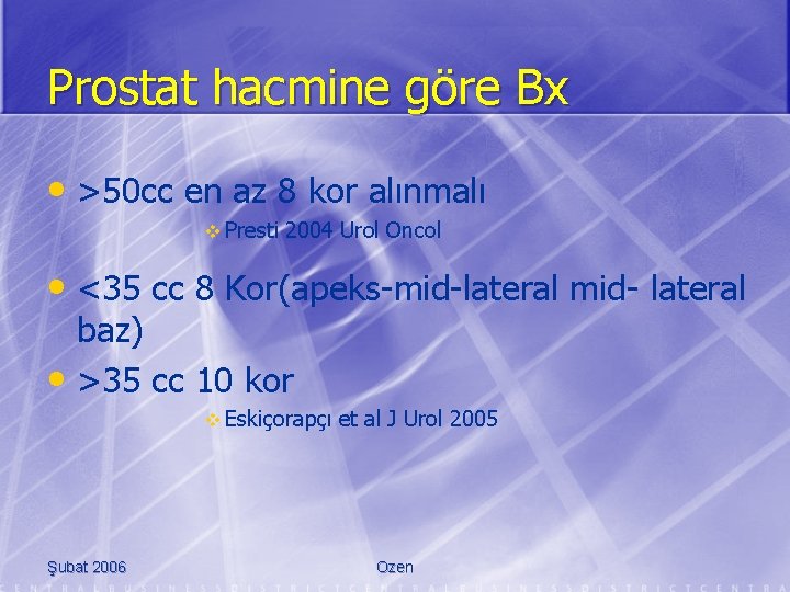Prostat hacmine göre Bx • >50 cc en az 8 kor alınmalı v Presti