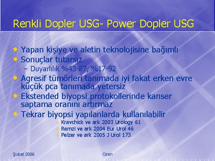 Renkli Dopler USG- Power Dopler USG • Yapan kişiye ve aletin teknolojisine bağımlı •