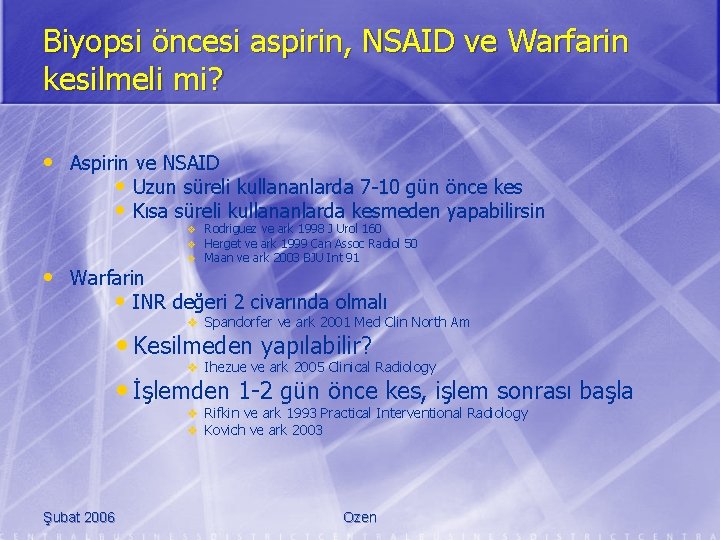 Biyopsi öncesi aspirin, NSAID ve Warfarin kesilmeli mi? • Aspirin ve NSAID • Uzun