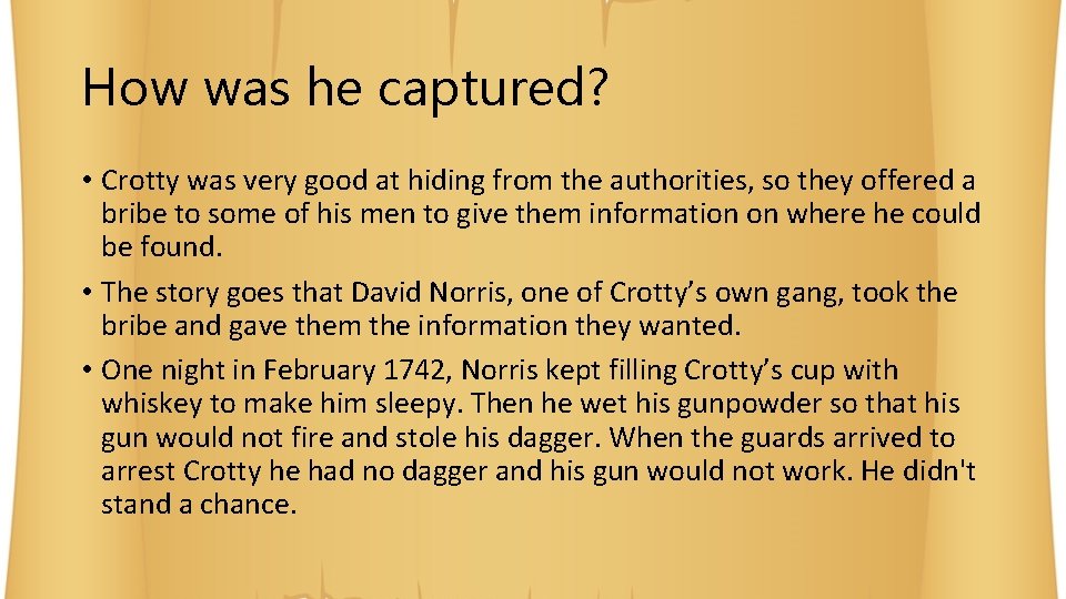 How was he captured? • Crotty was very good at hiding from the authorities,