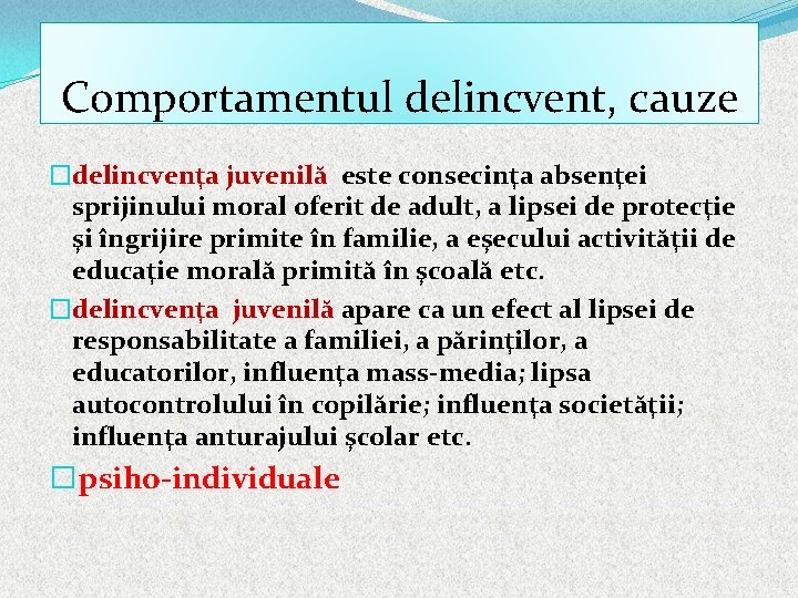 Comportamentul delincvent, cauze �delincvenţa juvenilă este consecinţa absenţei sprijinului moral oferit de adult, a