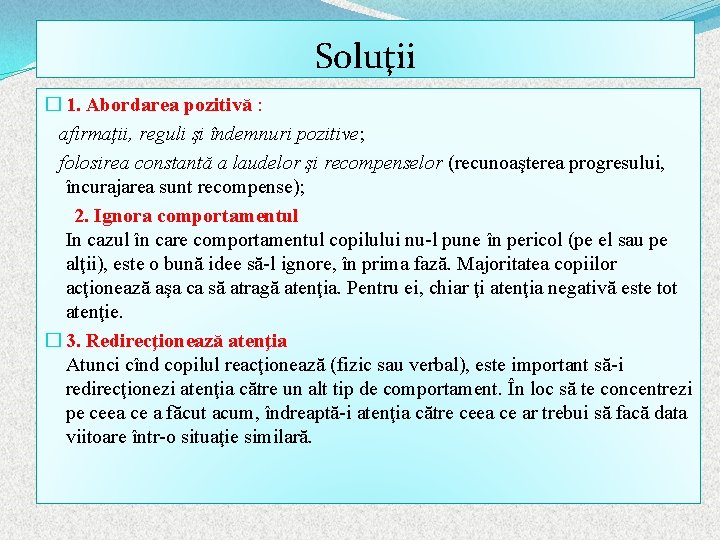 Soluţii � 1. Abordarea pozitivă : afirmaţii, reguli şi îndemnuri pozitive; folosirea constantă a