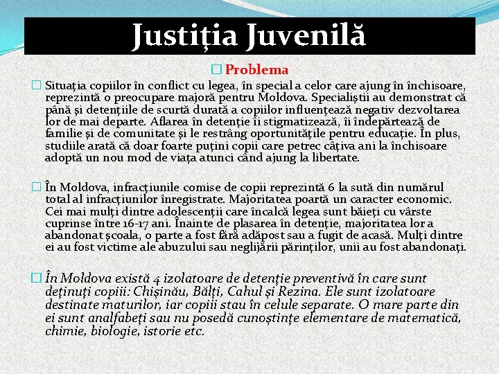 Justiţia Juvenilă � Problema � Situaţia copiilor în conflict cu legea, în special a