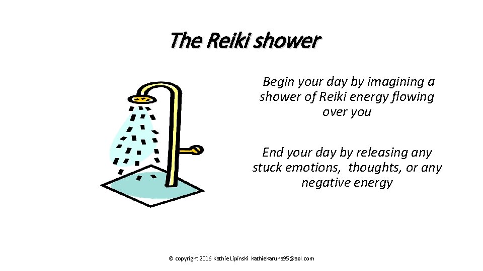 The Reiki shower Begin your day by imagining a shower of Reiki energy flowing