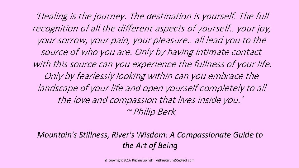 ‘Healing is the journey. The destination is yourself. The full recognition of all the