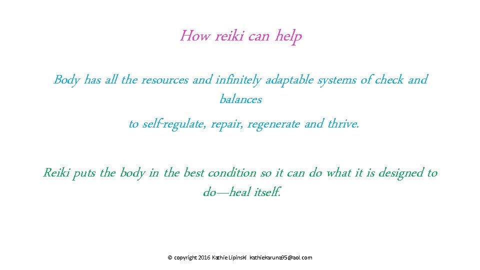 How reiki can help Body has all the resources and infinitely adaptable systems of