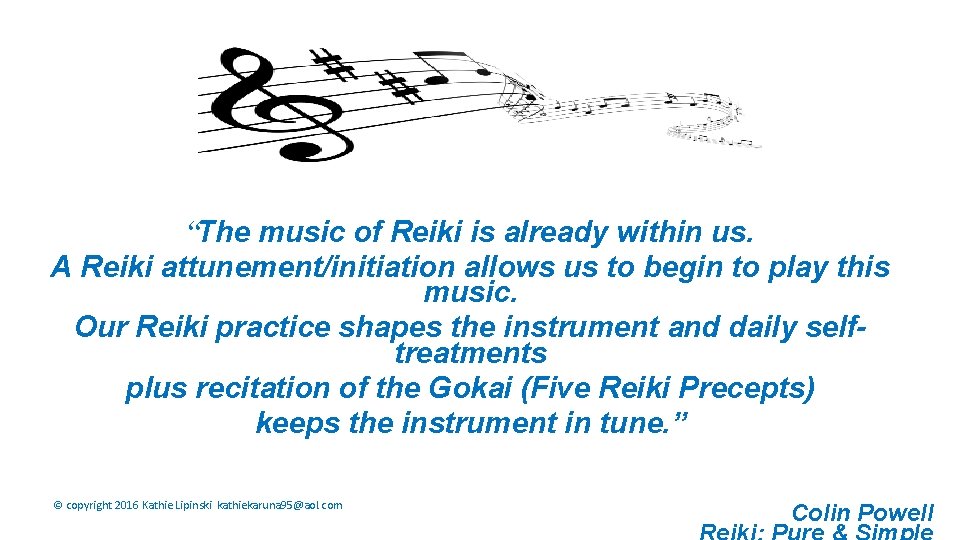 “The music of Reiki is already within us. A Reiki attunement/initiation allows us to