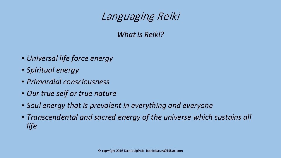 Languaging Reiki What is Reiki? • Universal life force energy • Spiritual energy •