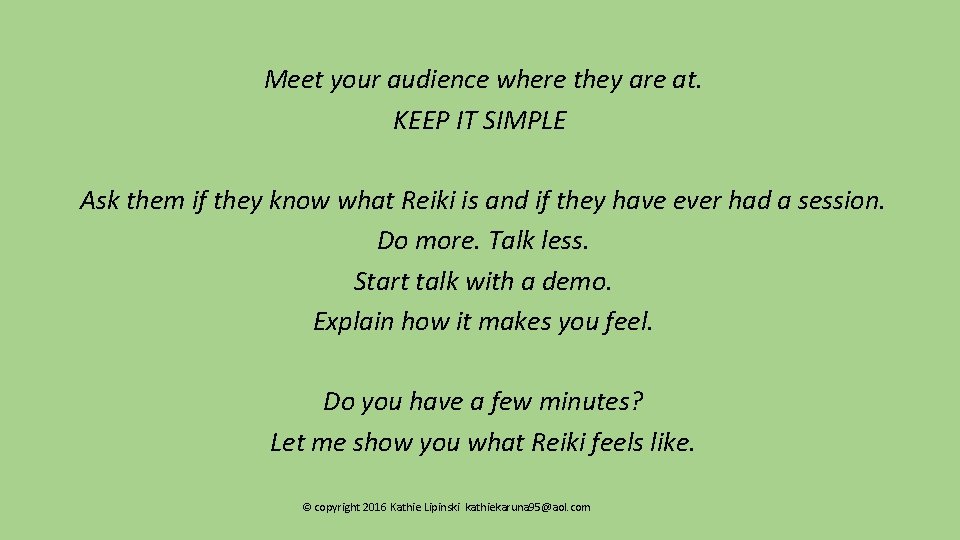 Meet your audience where they are at. KEEP IT SIMPLE Ask them if they