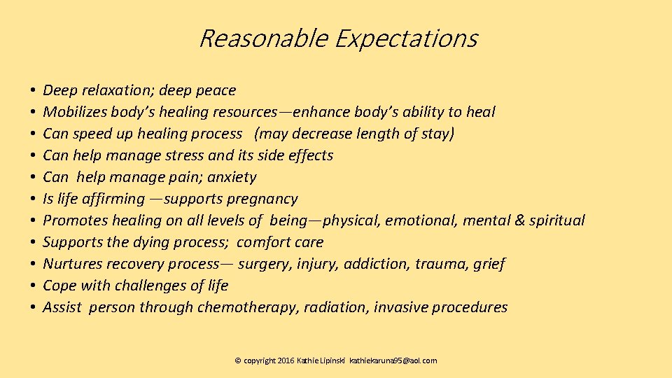 Reasonable Expectations • • • Deep relaxation; deep peace Mobilizes body’s healing resources—enhance body’s