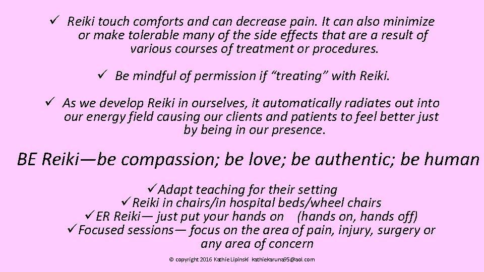 ü Reiki touch comforts and can decrease pain. It can also minimize or make