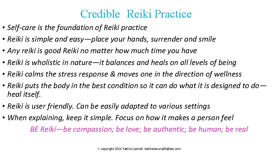 Credible Reiki Practice • Self-care is the foundation of Reiki practice • Reiki is