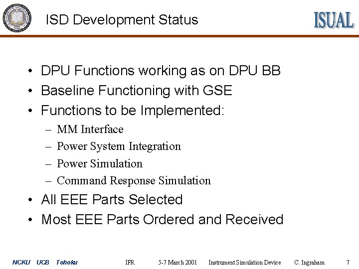 ISD Development Status • DPU Functions working as on DPU BB • Baseline Functioning