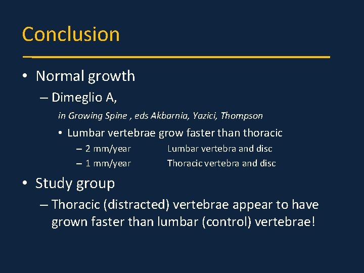 Conclusion • Normal growth – Dimeglio A, in Growing Spine , eds Akbarnia, Yazici,