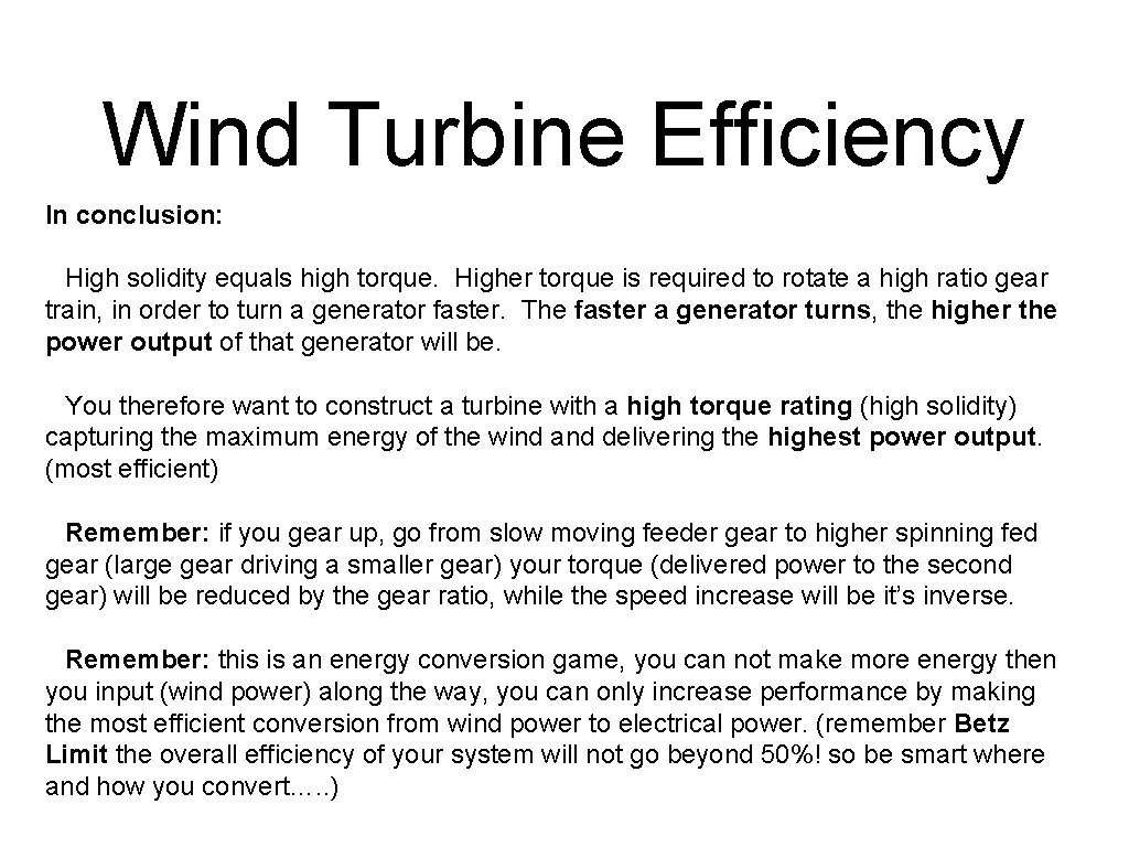 Wind Turbine Efficiency In conclusion: High solidity equals high torque. Higher torque is required