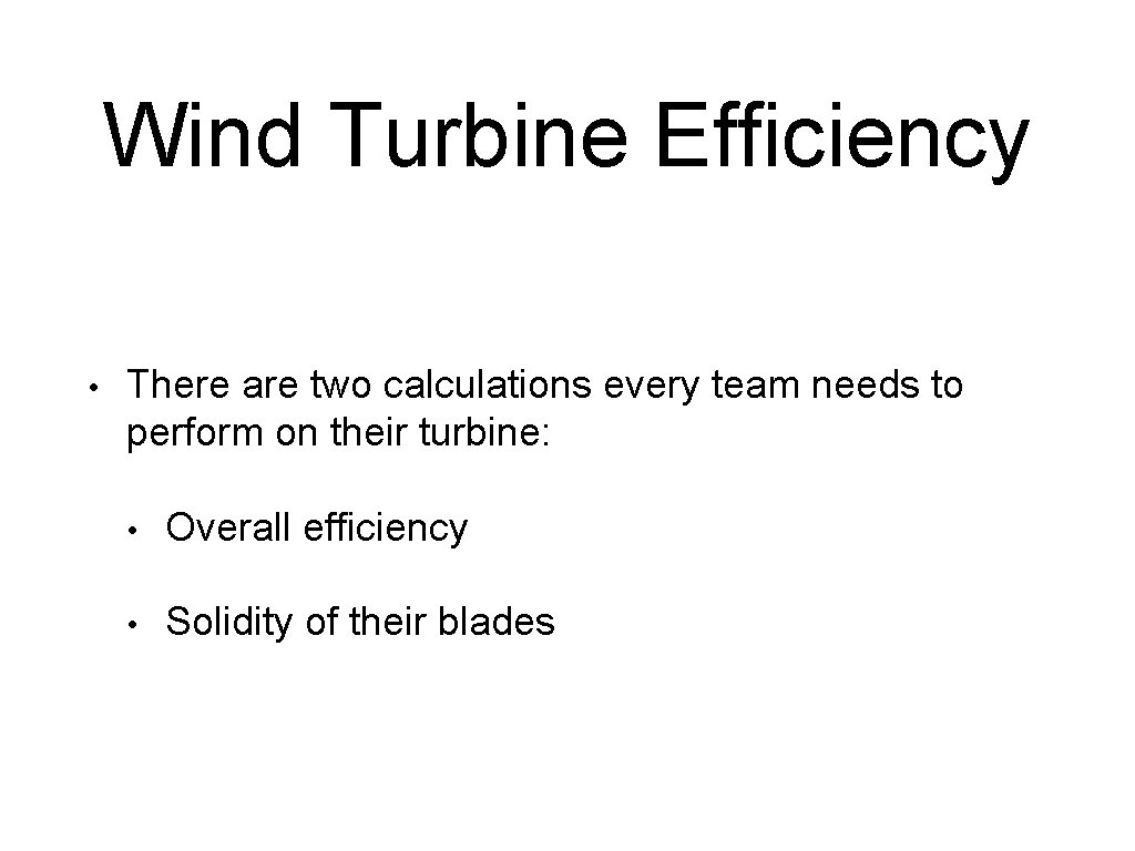 Wind Turbine Efficiency • There are two calculations every team needs to perform on