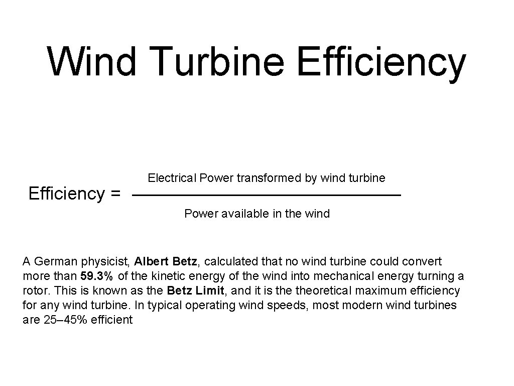 Wind Turbine Efficiency = Electrical Power transformed by wind turbine Power available in the