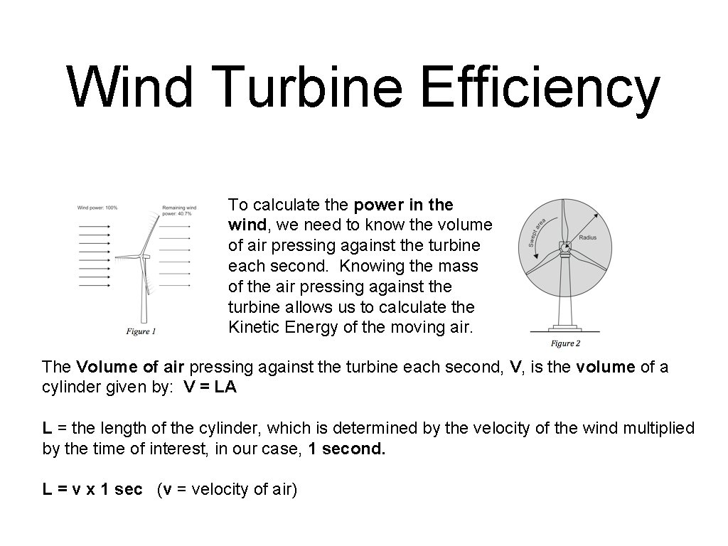 Wind Turbine Efficiency To calculate the power in the wind, we need to know