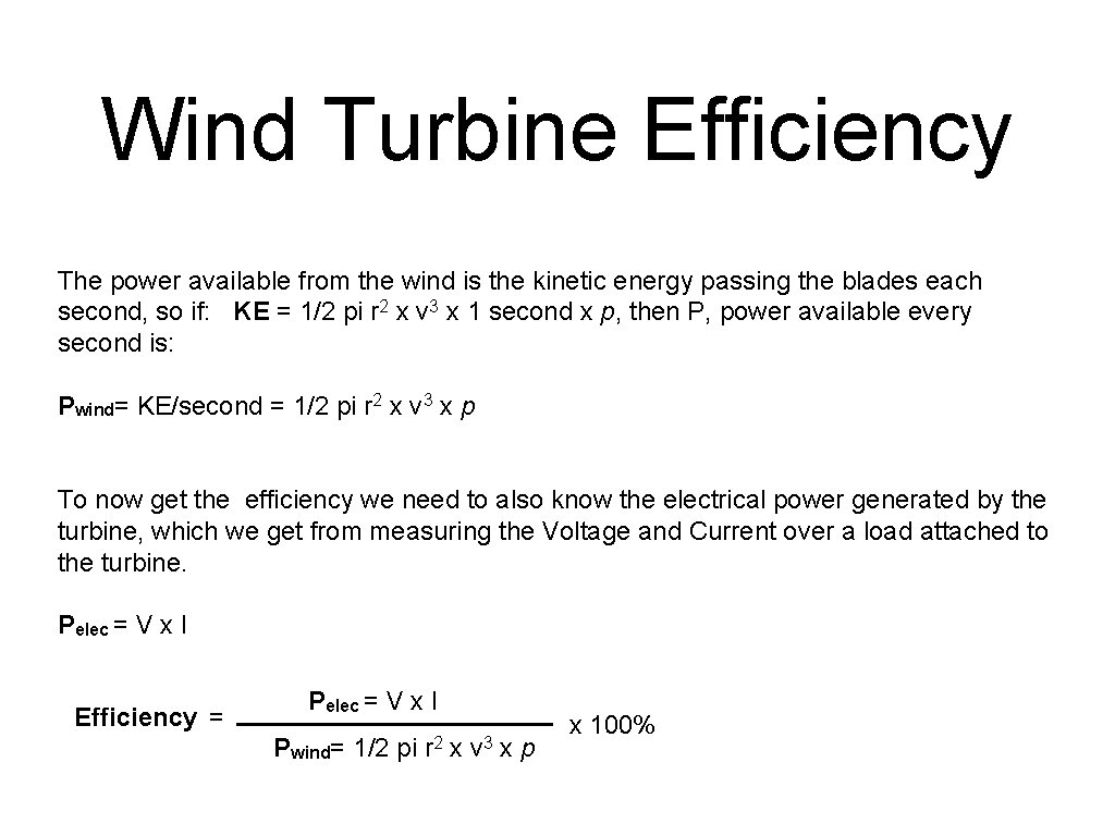 Wind Turbine Efficiency The power available from the wind is the kinetic energy passing