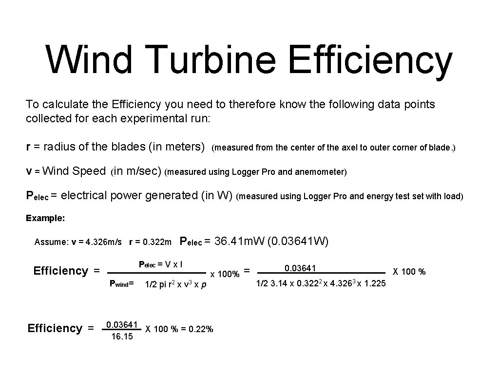 Wind Turbine Efficiency To calculate the Efficiency you need to therefore know the following