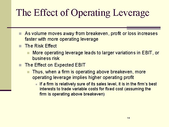 The Effect of Operating Leverage n As volume moves away from breakeven, profit or