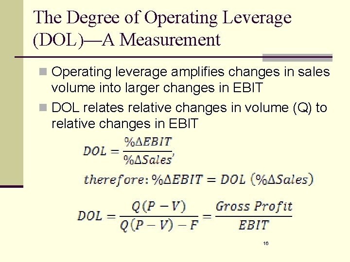 The Degree of Operating Leverage (DOL)—A Measurement n Operating leverage amplifies changes in sales