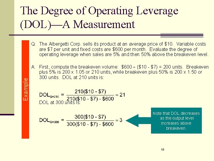 The Degree of Operating Leverage (DOL)—A Measurement Example Q: The Albergetti Corp. sells its