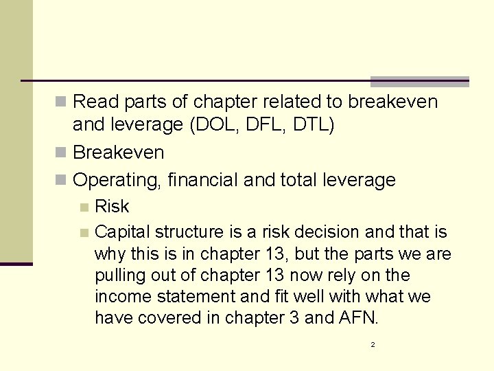 n Read parts of chapter related to breakeven and leverage (DOL, DFL, DTL) n