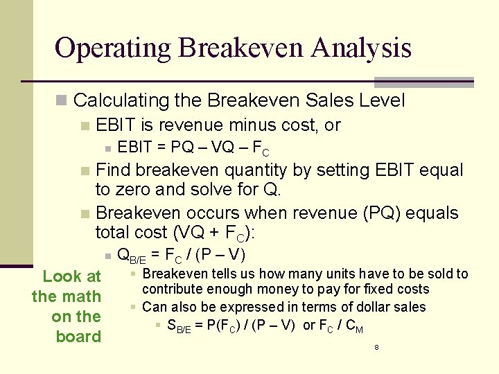 Operating Breakeven Analysis n Calculating the Breakeven Sales Level n EBIT is revenue minus