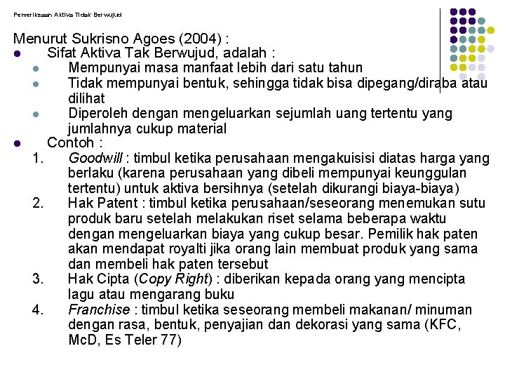 Pemeriksaan Aktiva Tidak Berwujud Menurut Sukrisno Agoes (2004) : l Sifat Aktiva Tak Berwujud,