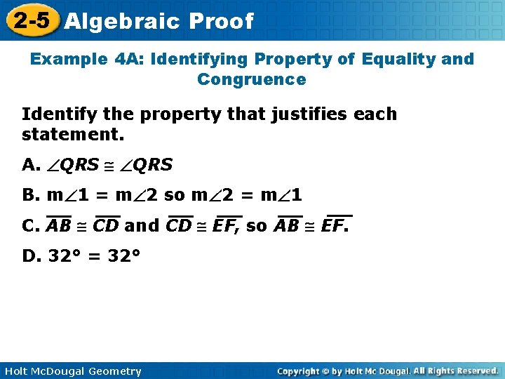 2 -5 Algebraic Proof Example 4 A: Identifying Property of Equality and Congruence Identify