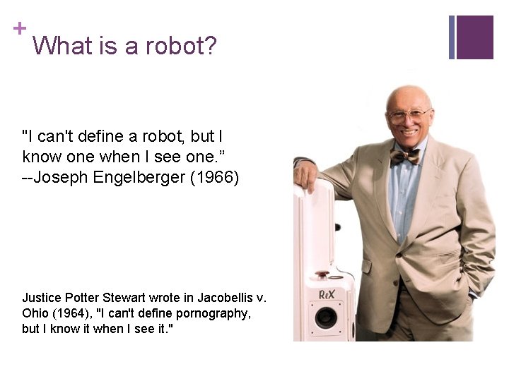 + What is a robot? "I can't define a robot, but I know one
