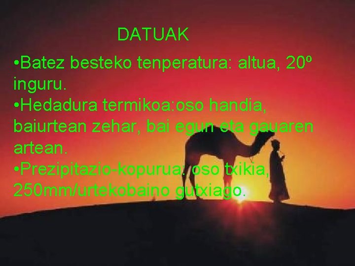 DATUAK • Batez besteko tenperatura: altua, 20º inguru. • Hedadura termikoa: oso handia, baiurtean