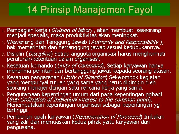 14 Prinsip Manajemen Fayol 1. 2. 3. 4. 5. 6. 7. Pembagian kerja (Division