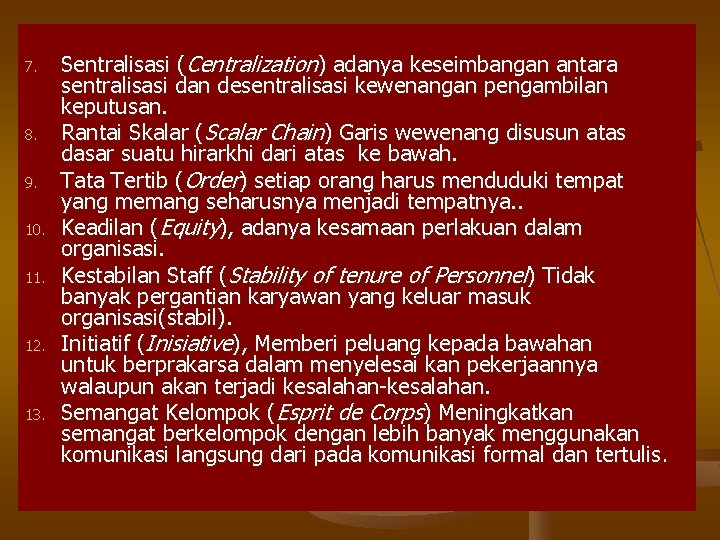 7. 8. 9. 10. 11. 12. 13. Sentralisasi (Centralization) adanya keseimbangan antara sentralisasi dan