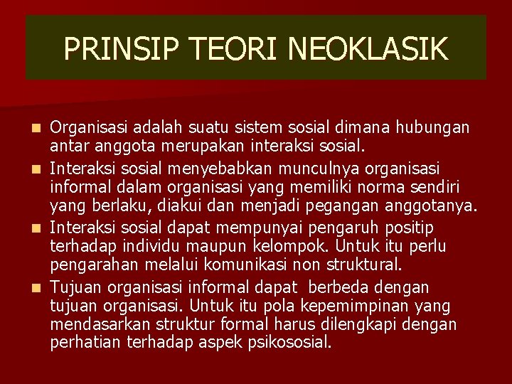 PRINSIP TEORI NEOKLASIK n n Organisasi adalah suatu sistem sosial dimana hubungan antar anggota