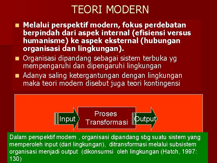 TEORI MODERN Melalui perspektif modern, fokus perdebatan berpindah dari aspek internal (efisiensi versus humanisme)