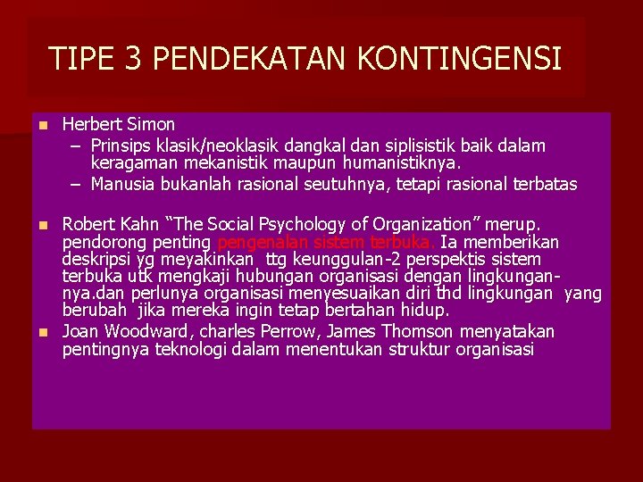 TIPE 3 PENDEKATAN KONTINGENSI n Herbert Simon – Prinsips klasik/neoklasik dangkal dan siplisistik baik