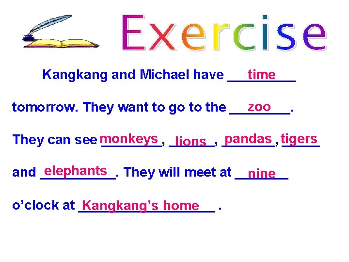 Kangkang and Michael have _____ time zoo tomorrow. They want to go to the