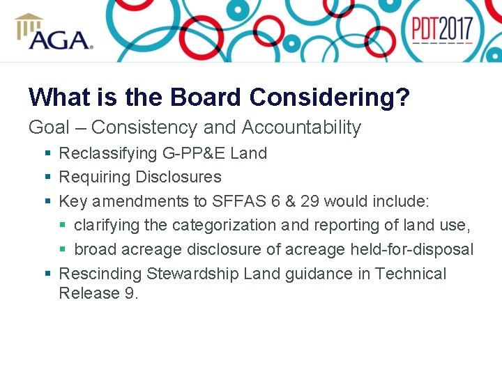 What is the Board Considering? Goal – Consistency and Accountability § Reclassifying G-PP&E Land