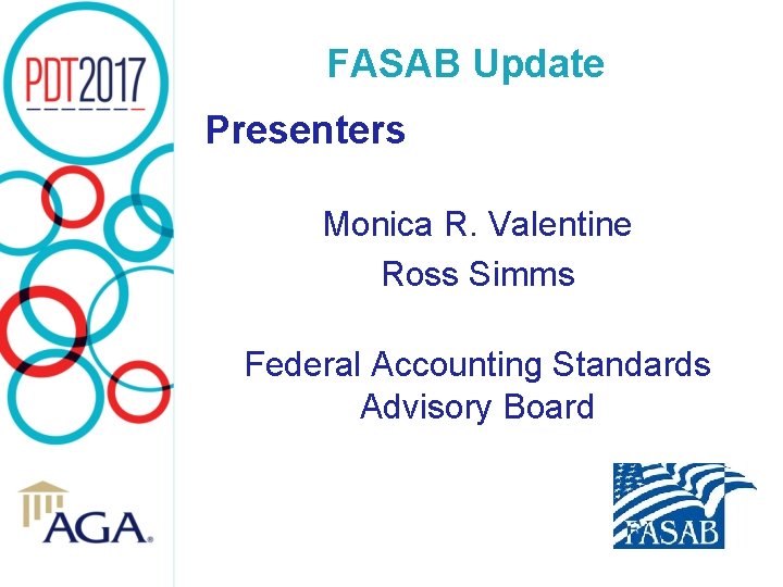 FASAB Update Presenters Monica R. Valentine Ross Simms Federal Accounting Standards Advisory Board 