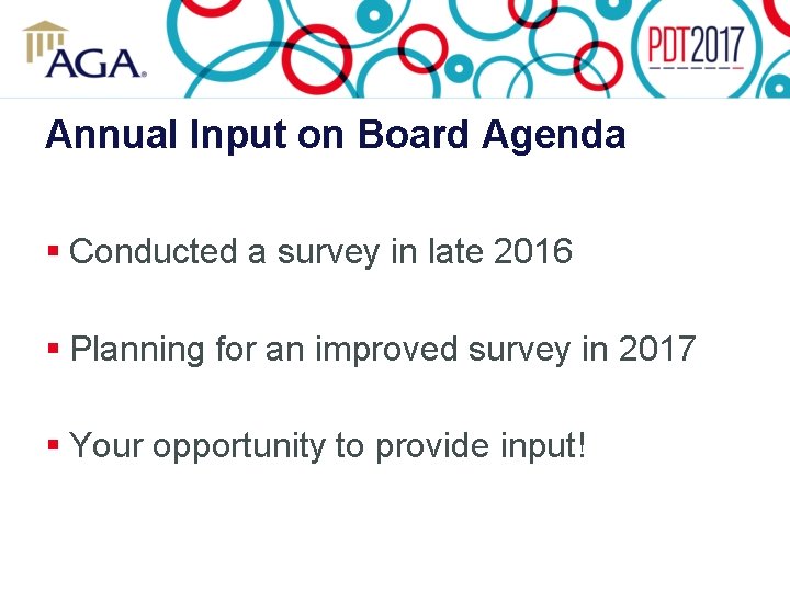 Annual Input on Board Agenda § Conducted a survey in late 2016 § Planning