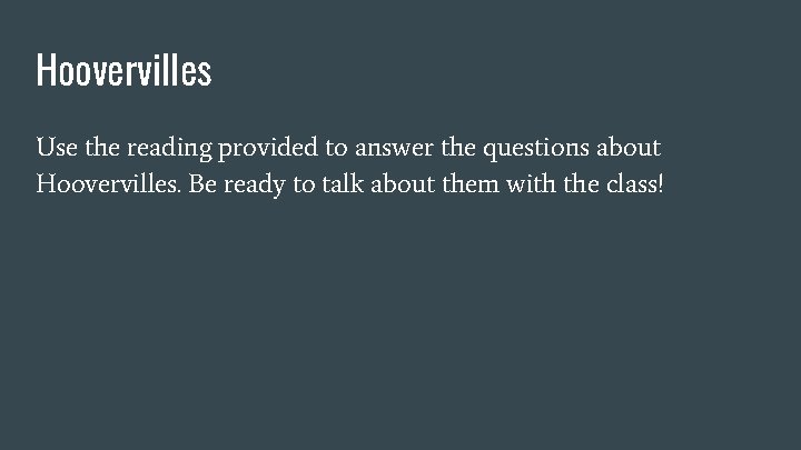 Hoovervilles Use the reading provided to answer the questions about Hoovervilles. Be ready to